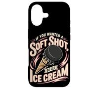 Hockey If You Wanted A Soft Shot Go Get Ice Cream Case for iPhone 17
