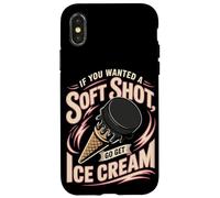 Hockey If You Wanted A Soft Shot Go Get Ice Cream Case for iPhone X/XS