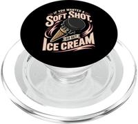Hockey If You Wanted A Soft Shot Go Get Ice Cream PopSockets PopGrip for MagSafe
