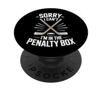 Hockey Life Sorry I Cant Im In The Penalty Box Players PopSockets Adhesive PopGrip
