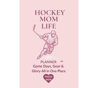 Hockey Mom Life Planner - Rose Edition: Undated 12-Month Organizer with Calendars, Checklists, Budget Trackers & Season Highlights