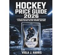 Hockey Price Guide 2026: A Collector’s Path from Card Identification to Smart Buying, Selling, Grading, and More