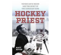 Hockey Priest: Father David Bauer and the Spirit of the Canadian Game