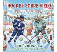 Hockey Sobre Hielo. Libro de Colorear. Edición de Pascua. Chicas Adolescentes y Mujeres: Dibujos para colorear con temática primaveral, relajación y ... antiestrés y regalo especial de Semana Santa
