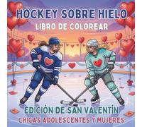 Hockey Sobre Hielo. Libro de Colorear. Edición de San Valentín. Chicas Adolescentes y Mujeres: 40 dibujos deportivos con corazones para fans y ... amor por el deporte. Formato cuadrado 21,5 cm