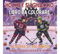 Hockey su Ghiaccio Libro da Colorare Edizione di Halloween Ragazzi Adolescenti e Uomini.: 40 Disegni di Halloween con Giocatori e Scene d’Azione - ... relax e spirito di squadra per ogni stagione)