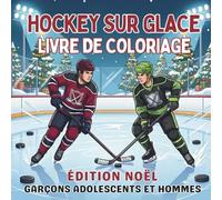 Hockey Sur Glace Livre de Coloriage. Édition NOËL. Garçons Adolescents et Hommes: 40 illustrations relaxantes sur les sports d'hiver. Une excellente ... et esprit d'équipe pour chaque saison !)