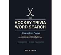 Hockey Trivia Word Search Large Print: 100 Puzzles - Face-Offs, Hat Tricks, Big Saves and Hockey Life, with Fun Facts and Full Solutions (Seek N. Circle Large Print Word Searches)