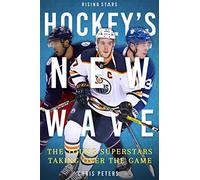 Hockey's New Wave: The Young Superstars Taking Over the Game (Rising Stars)