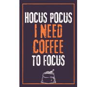 Hocus Pocus I Need Coffee To Focus: Personalized Notebook for Women , Men , Employee , Friend on Halloween | Funny Quote Themed Journal | Great Blank Lined Halloween Notebook Journal
