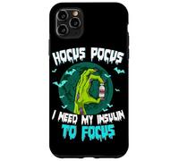 Hocus Pocus I Need My Insulin To Focus Case for iPhone 11 Pro Max