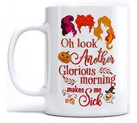 Hocus Pocus Mug, Oh Look - Glorious Morning Makes Me Sick Mug, Gift for Women, Birthday Coffee Tea Mug Unique 11oz White Ceramic Mug.