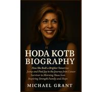 HODA KOTB BIOGRAPHY: How She Built a Brighter Tomorrow Jump and Find Joy in the Journey from Cancer Survivor to Morning Show Icon Inspiring Strength Family and Hope.