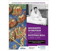 Hodder GCSE (9-1) History for Pearson Edexcel: Migrants in Britain, c800-present and Notting Hill c1948-c1970