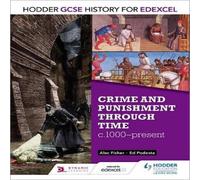 Hodder GCSE History for Edexcel: Crime and punishment through time, c1000-present Book Ed Podesta Multi One Size