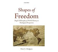 Hodgson - Shapes of Freedom Hegel's Philosophy of World History in Th - N555z