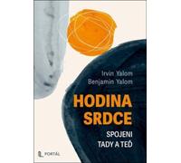 Hodina srdce - Spojeni tady a teď - Irvin D. Yalom (Czech Edition, Hardcover)