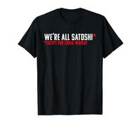 Hodlonaut: We're All Satoshi! Except For Craig Wright. BTC T-Shirt