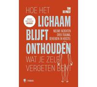 Hoe het lichaam blijft onthouden wat je zelf vergeten bent: nieuwe inzichten over trauma, geheugen en herstel