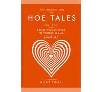 Hoe Tales vol. One: From Whole Mess to Whole Mama (Kind of)