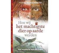 Hoe wij het machtigste dier op aarde werden: het mysterie van de mens