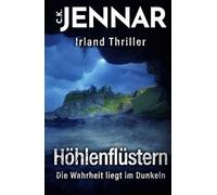 Höhlenflüstern: Die Wahrheit liegt im Dunkeln | Irland Thriller (Irischer Mythen-Zyklus)