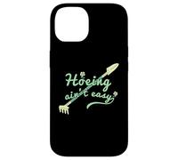 Hoeing Ain't Easy, Funny Women Gardening Case for iPhone 14
