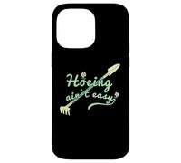 Hoeing Ain't Easy, Funny Women Gardening Case for iPhone 14 Pro Max