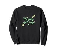Hoeing Ain't Easy, Funny Women Gardening Sweatshirt