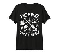 Hoeing Ain't Easy Premium T-Shirt