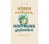 Hören verloren, Hoffnung gefunden: Wie ich im Verlust Wundersames erlebte