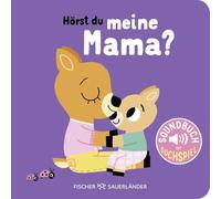 Hörst du? Meine Mama: Soundbuch | Die innigsten Momente zwischen Mutter und Kind als Pappbilderbuch mit Geräuschen I Für Kinder ab 1 Jahr