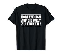 Hört Auf die Welt zu Fuck Climate Change Protest T-Shirt