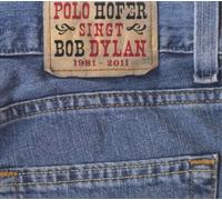 Hofer,Polo - Polo Hofer Singt Bob Dylan 1981-2011