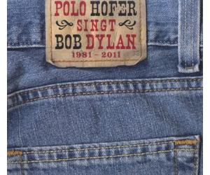 Hofer,Polo - Polo Hofer Singt Bob Dylan 1981-2011