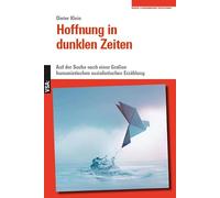 Hoffnung in dunklen Zeiten: Auf der Suche nach einer Großen humanistischen sozialistischen Erzählung. Eine Veröffentlichung der Rosa-Luxemburg-Stiftung