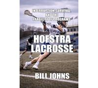 Hofstra Lacrosse: Interruption, Survival, and the Fragility of Programs (The Sacred Game)