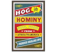 Hog and Hominy: Soul Food from Africa to America (Arts & Traditions of the Table: Perspectives on Culinary History) (Arts and Traditions of the Table: Perspectives on Culinary History)