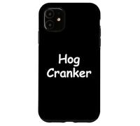 Hog Cranker Funny Biker Slang Motorcycle Riding Humor Gift Case for iPhone 11