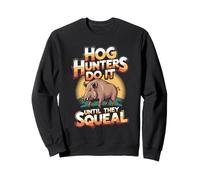 Hog Hunters Do It Until They Squeal Funny Hunting Sweatshirt