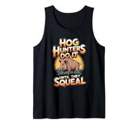 Hog Hunters Do It Until They Squeal Funny Hunting Tank Top