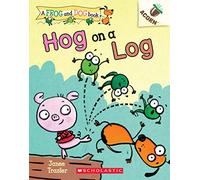 Hog on a Log: An Acorn Book (a Frog and Dog Book #3): Volume 3
