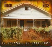 Hogan, Jon / Moss, Moss - IN DREAMS I GO BACK HOME