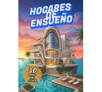 Hogares de Ensueño: Libro para Colorear para Adultos: Casas de Lujo, Interiores Elegantes y Espacios Inspiradores | Libro Antiestrés de Diseño y Decoración