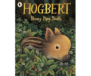 Hogbert: A modern classic for 3, 4 and 5 year-olds featuring a baby boar with a big personality and a nose like no other!