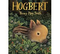 Hogbert : From the author of Margaret's Unicorn comes a modern classic for 3, 4 and 5 year-olds featuring a baby boar with a big personality and a nose like no other!