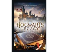 Hogwarts Legacy Complete Game Guide: Official Walkthrough, Strategies with, Tips and Tricks