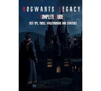 Hogwarts Legacy Complete Guide: Best Tips, Tricks, Walkthroughs and Strategies