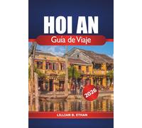 Hoi An Guía de viaje 2026: Explorando el encanto antiguo de Vietnam, actividades, atracciones principales, joyas ocultas, gastronomía local y cultura en Asia.