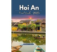 Hoi An Travel Guide 2025 (Ramsey’s Travel Compass)